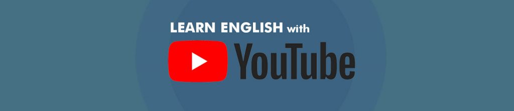 Learning English with YouTube