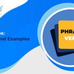 Phrasal Verbs: Rules, Use and Examples
