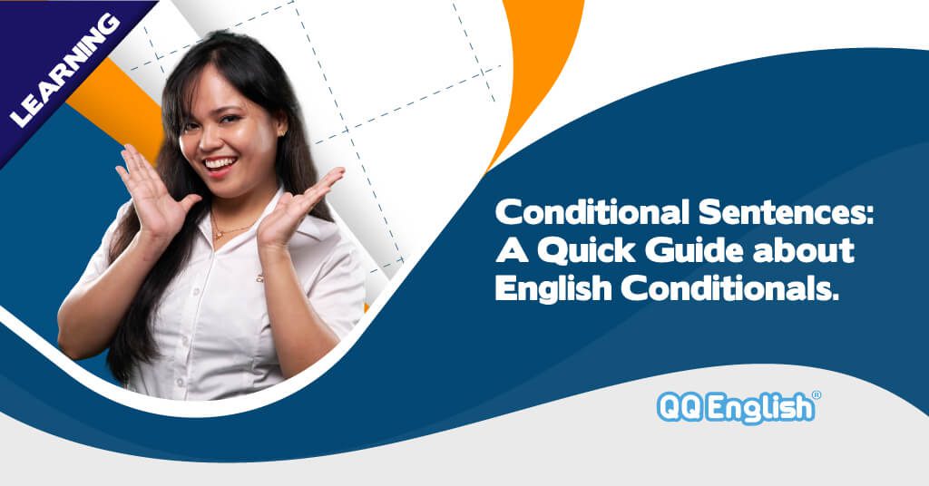CONDITIONAL SENTENCES: Learning the Different Conditionals in English