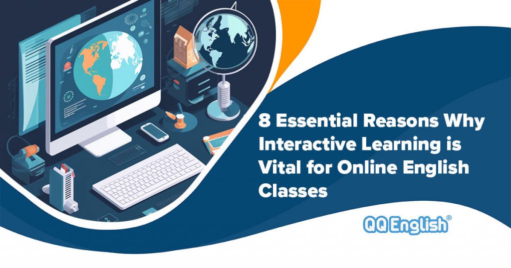 8 Essential Reasons Why Interactive Learning is Vital for Online English Classes