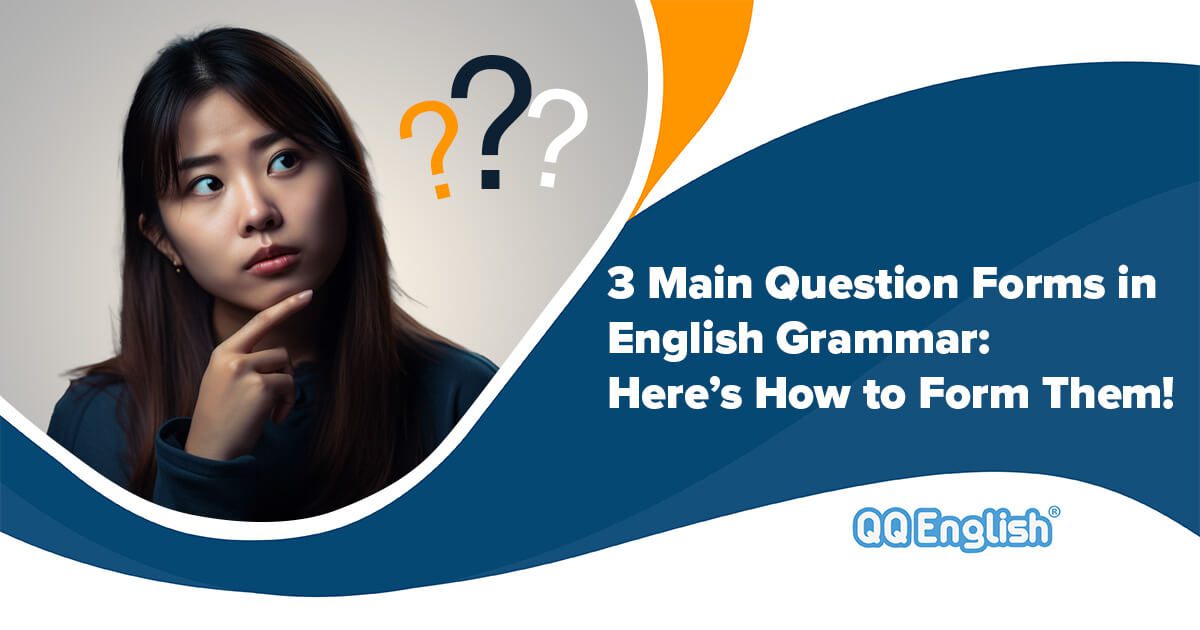 3-main-question-forms-in-english-grammar-here-s-how-to-form-them