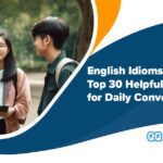 English Idioms: Top 30 Helpful Expressions for Daily Conversation