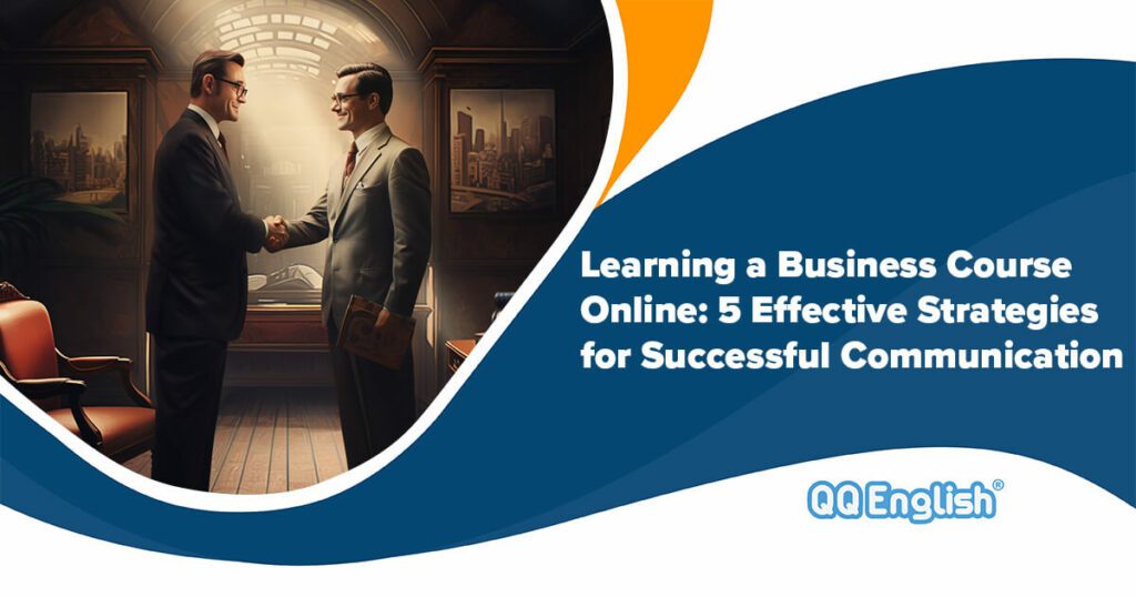 Learning a Business English Course Online: 5 Effective Strategies for Successful Communication