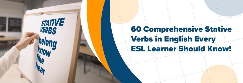 60 Comprehensive Stative Verbs in English Every ESL Learner Should Know!