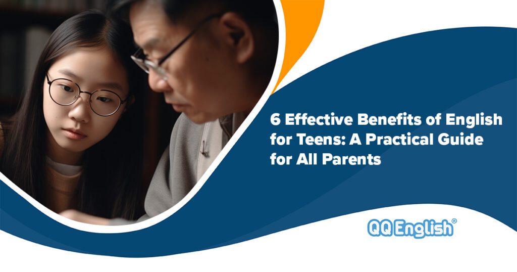 6 Effective Benefits of English for Teens: A Practical Guide for All Parents