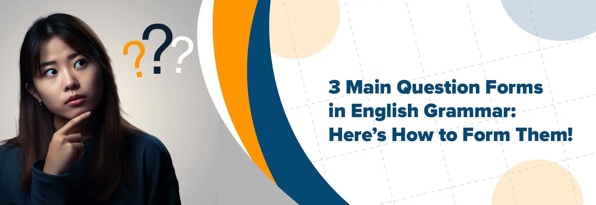 Англи хэлний дүрмэн дэх 3 гол асуултын төрөл: Энд эдгээр дүрмүүд байна!
