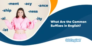 What Are the Common Suffixes in English? 10 Perfect Examples For You!